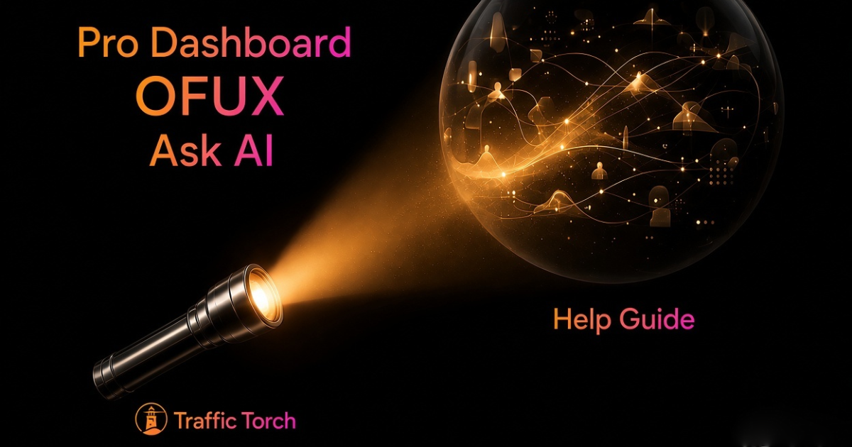 Traffic Torch Pro Dashboard, OFUX Tool & Ask AI Help Guide – Complete walkthrough of dashboard features, analytics cards, and AI assistant
